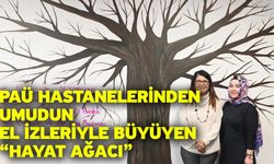 PAÜ Hastanelerinden Umudun El İzleriyle Büyüyen “Hayat Ağacı”