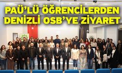 PAÜ’lü Öğrencilerden Denizli OSB’ye Ziyaret