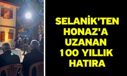 Selanik'ten Honaz'a uzanan 100 yıllık hatıra