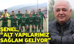 Şenel, “Alt yapılarımız sağlam geliyor”