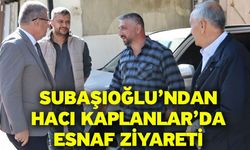 Subaşıoğlu’ndan Hacı Kaplanlar’da Esnaf Ziyareti