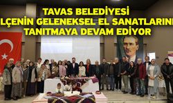 Tavas Belediyesi ilçenin geleneksel el sanatlarını tanıtmaya devam ediyor