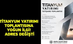 Titanyum Yatırımı Toplantısına Yoğun İlgi! Adres Değişti