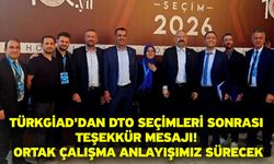 TÜRKGİAD'dan DTO seçimleri sonrası teşekkür mesajı! Ortak çalışma anlayışımız sürecek