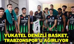 Yukatel Denizli Basket, Trabzonspor’u Ağırlıyor