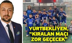 Yurtbekliyen, “Kıralan maçı zor geçecek”