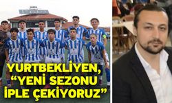 Yurtbekliyen, “Yeni sezonu iple çekiyoruz”
