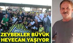 Zeybekler büyük heyecan yaşıyor