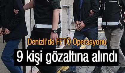 Denizli’de FETÖ Operasyonu: 9 kişi gözaltına alındı