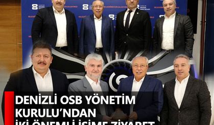 Denizli OSB Yönetim Kurulu’ndan iki önemli isime ziyaret