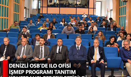 Denizli OSB’de ILO Ofisi İŞMEP Programı Tanıtım Konferansı Gerçekleştirildi