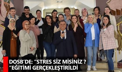 DOSB’de “Stres siz misiniz? “Eğitimi gerçekleştirildi