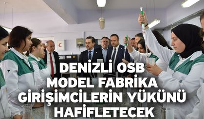 Denizli OSB Model Fabrika girişimcilerin yükünü hafifletecek