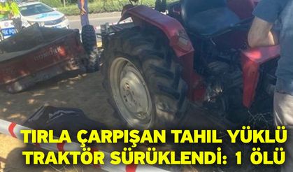 Tırla çarpışan tahıl yüklü traktör sürüklendi: 1 ölü