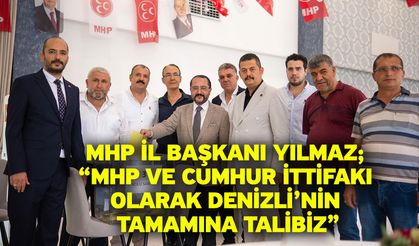 MHP İl Başkanı Yılmaz; “MHP ve Cumhur İttifakı olarak Denizli’nin tamamına talibiz”