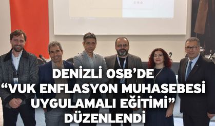 Denizli OSB’de “VUK Enflasyon Muhasebesi Uygulamalı Eğitimi” Düzenlendi