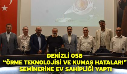 Denizli OSB “Örme Teknolojisi Ve Kumaş Hataları” Seminerine Ev Sahipliği Yaptı