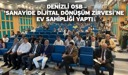 Denizli OSB 'Sanayide Dijital Dönüşüm Zirvesi’ne ev sahipliği yaptı