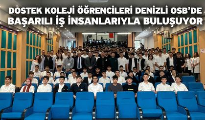 DOSTEK Koleji Öğrencileri Denizli OSB’de Başarılı İş İnsanlarıyla Buluşuyor