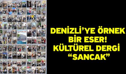 Denizli’ye örnek bir eser! Kültürel dergi “SANCAK”