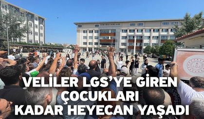 Veliler LGS’ye giren çocukları kadar heyecan yaşadı