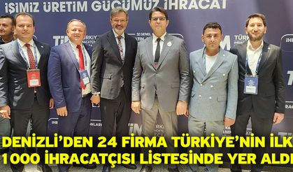 Denizli’den 24 firma Türkiye’nin İlk 1000 İhracatçısı listesinde yer aldı