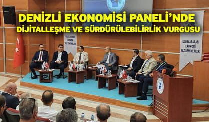 Denizli Ekonomisi Paneli’nde Dijitalleşme ve Sürdürülebilirlik Vurgusu