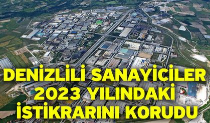 Denizlili sanayiciler 2023 yılındaki istikrarını korudu
