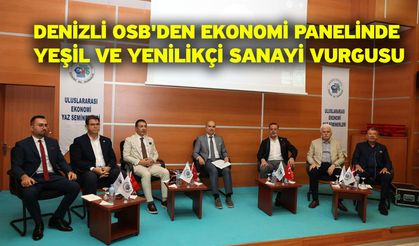 Denizli OSB'den ekonomi panelinde yeşil ve yenilikçi sanayi vurgusu