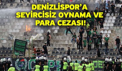 Denizlispor’a Seyircisiz Oynama ve Para Cezası!