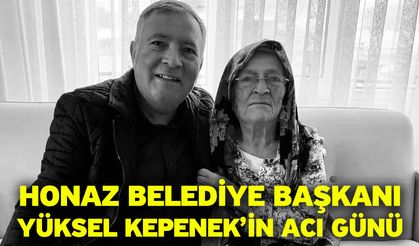 Honaz Belediye Başkanı Yüksel Kepenek’in Acı Günü