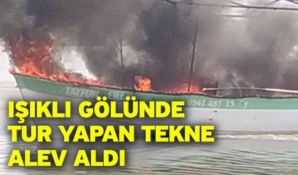 Işıklı Gölünde tur yapan tekne alev aldı