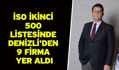 İSO İkinci 500 Listesinde Denizli'den 9 Firma Yer Aldı