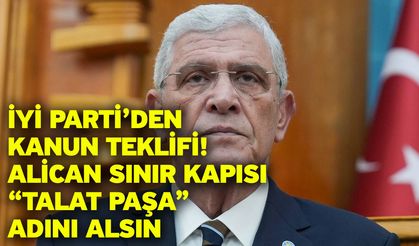 İYİ Parti’den Kanun Teklifi: Alican Sınır Kapısı “Talat Paşa” Adını Alsın