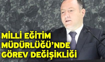Milli Eğitim Müdürlüğü’nde görev değişikliği
