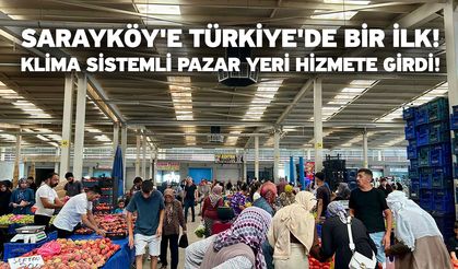 Sarayköy'e Türkiye'de Bir İlk! Klima Sistemli Pazar Yeri Hizmete Girdi!