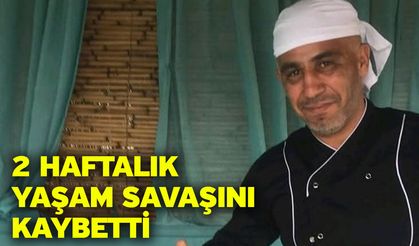 2 Haftalık Yaşam Savaşını Kaybetti