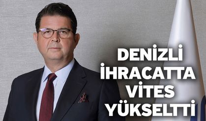 Denizli İhracatta Vites Yükseltti