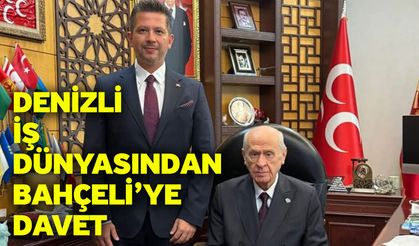 Denizli İş Dünyasından Bahçeli’ye Davet