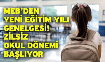 MEB’den Yeni Eğitim Yılı Genelgesi! Zilsiz Okul Dönemi Başlıyor