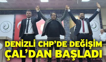 Denizli CHP’de değişim Çal’dan başladı