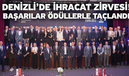 Denizli’de ihracat zirvesi! Başarılar ödüllerle taçlandı