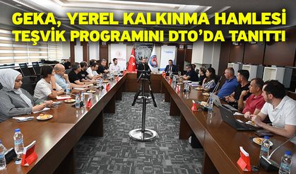 GEKA, Yerel Kalkınma Hamlesi Teşvik Programını DTO’da Tanıttı