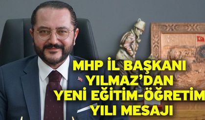 MHP İl Başkanı Yılmaz’dan Yeni Eğitim-Öğretim Yılı Mesajı