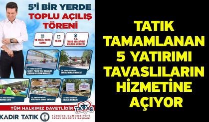 Tatık tamamlanan 5 yatırımı Tavaslıların hizmetine açıyor