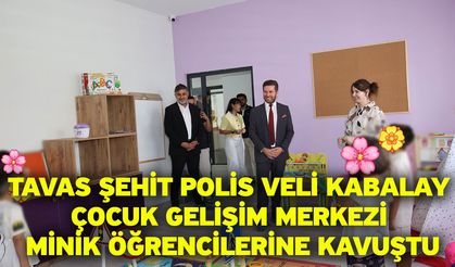 Tavas Şehit Polis Veli Kabalay Çocuk Gelişim Merkezi minik öğrencilerine kavuştu