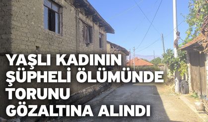 Yaşlı kadının şüpheli ölümünde torunu gözaltına alındı