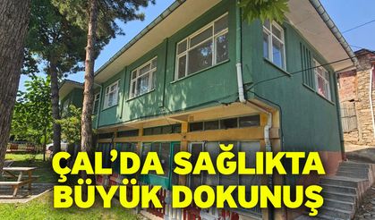 Çal’da Sağlıkta Büyük Dokunuş