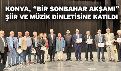 Konya, “Bir Sonbahar Akşamı” Şiir ve Müzik Dinletisine Katıldı