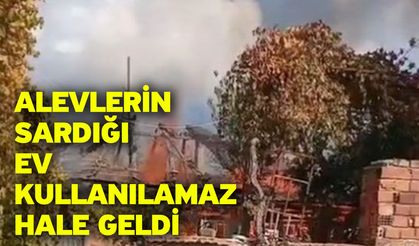Alevlerin sardığı ev kullanılamaz hale geldi